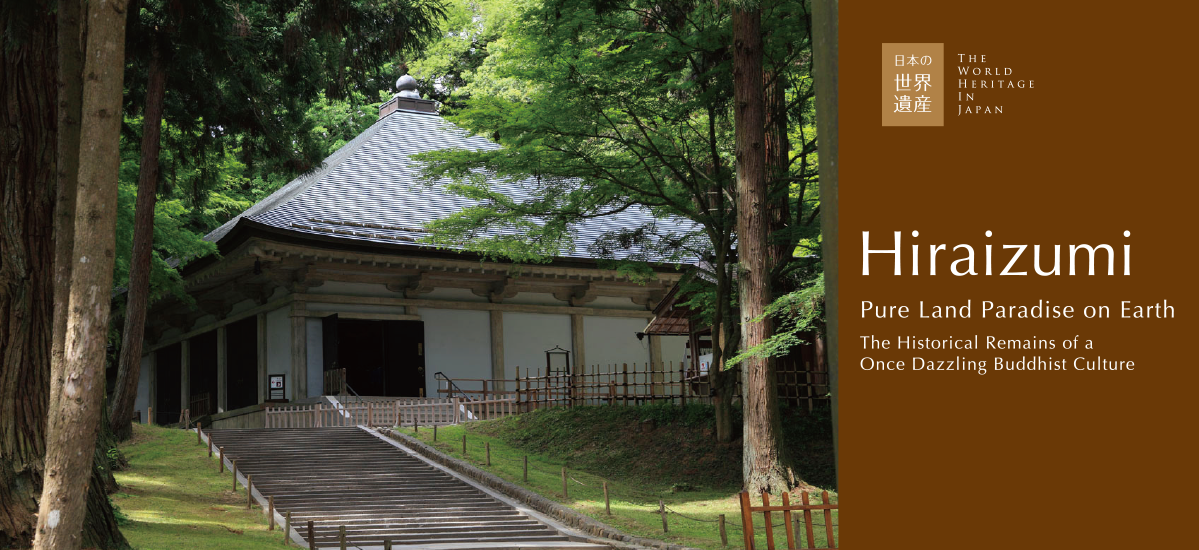 World Heritage in Japan. Hiraizumi. The Historical Remains of a Once Dazzling Buddhist Culture