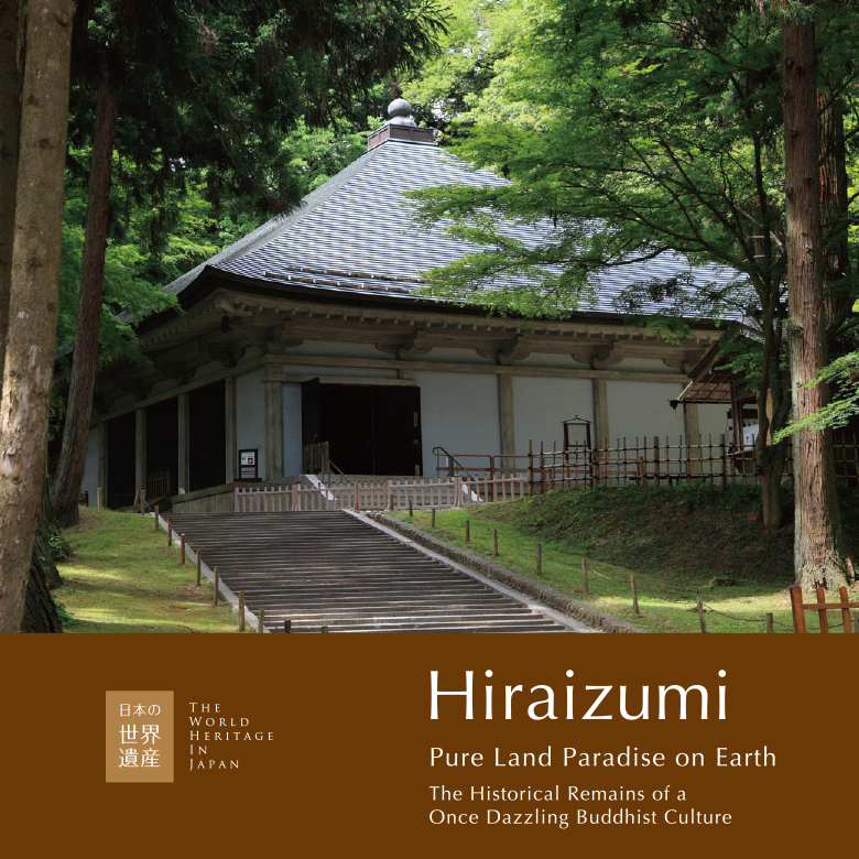 World Heritage in Japan. Hiraizumi. The Historical Remains of a Once Dazzling Buddhist Culture